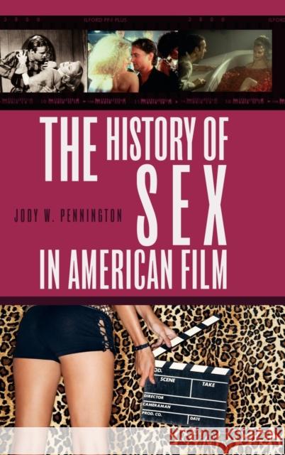 The History of Sex in American Film Jody W. Pennington 9780275992262 Praeger Publishers - książka