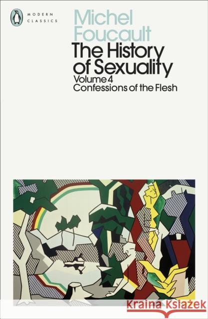 The History of Sexuality: 4: Confessions of the Flesh Michel Foucault 9780241389614 Penguin Books Ltd - książka