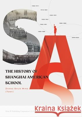 The History of Shanghai American School Shun Ming (Tony) Zhang 9781683726500 Dixie W Publishing Corporation - książka