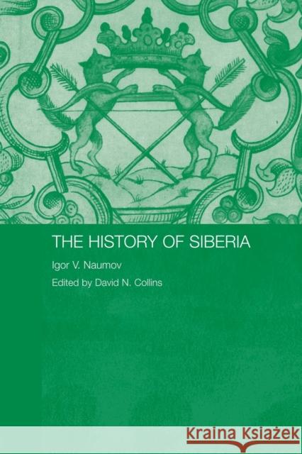 The History of Siberia Igor V. Collins Naumov 9780415545815 Routledge - książka