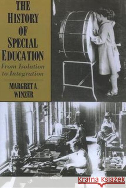 The History of Special Education - from Isolation to Integration Margret A. Winzer 9781563685514 Gallaudet University Press,U.S. - książka
