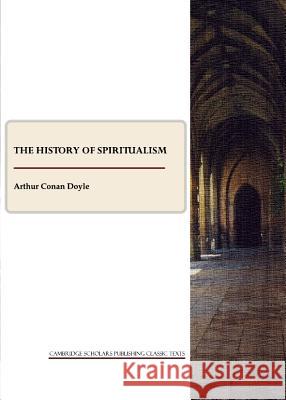 The History of Spiritualism  9781443806053 CSP Classic Texts - książka