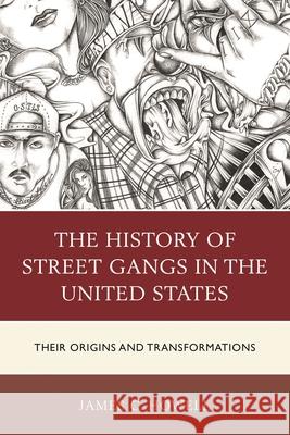 The History of Street Gangs in the United States: Their Origins and Transformations James C. Howell 9781498511346 Lexington Books - książka