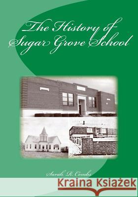 The History of Sugar Grove School Sarah R. Combs 9781537628066 Createspace Independent Publishing Platform - książka