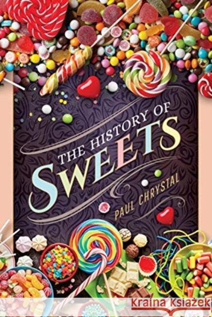 The History of Sweets Paul Chrystal 9781526778857 Pen and Sword History - książka