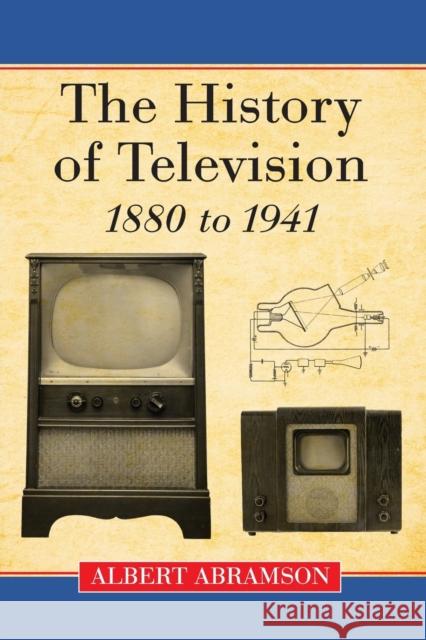 The History of Television, 1880 to 1941 Albert Abramson 9780786440863 McFarland & Company - książka