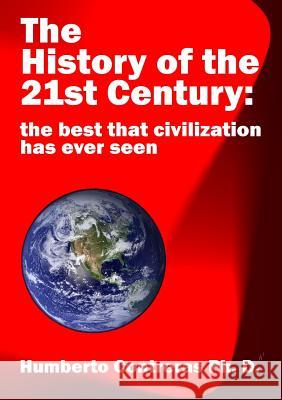 The History of the 21st Century: the best that civilization has ever seen Humberto Contreras 9780557351633 Lulu.com - książka