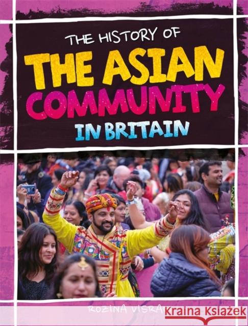 The History Of The Asian Community In Britain Rozina Visram 9781526318367 Hachette Children's Group - książka