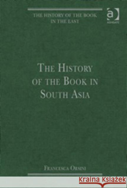 The History of the Book in South Asia Francesca Orsini 9781409437840 ASHGATE PUBLISHING - książka