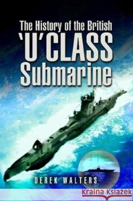 The History of the British U Class Submarine Derek Walters 9781526782052 Pen and Sword Maritime - książka