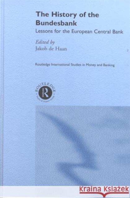The History of the Bundesbank: Lessons for the European Central Bank de Haan, Jakob 9780415217231 Routledge - książka