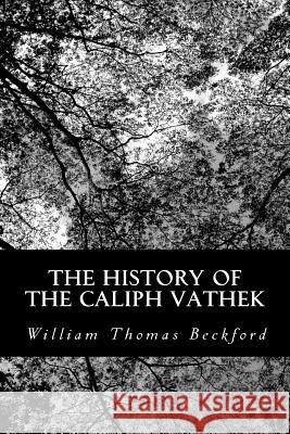 The History of the Caliph Vathek William Thomas Beckford 9781481037778 Createspace - książka
