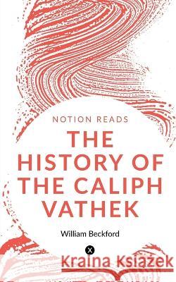 The History of the Caliph Vathek William Beckford 9781648993350 Notion Press - książka