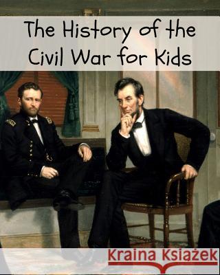 The History of the Civil War for Kids Kidcaps 9781621073888 Golgotha Press, Inc. - książka