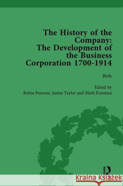 The History of the Company, Part I Vol 1: Development of the Business Corporation, 1700-1914 Robin Pearson James Taylor Mark Freeman 9781138761230 Routledge - książka
