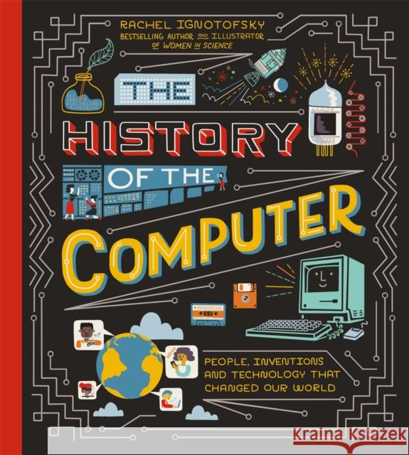 The History of the Computer Rachel Ignotofsky 9781526365132 Hachette Children's Group - książka