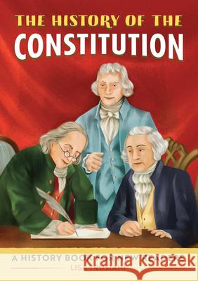 The History of the Constitution: A History Book for New Readers Lisa Trusiani 9781648763724 Rockridge Press - książka