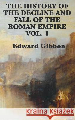 The History of the Decline and Fall of the Roman Empire Vol. 1 Edward Gibbon 9781515427766 SMK Books - książka