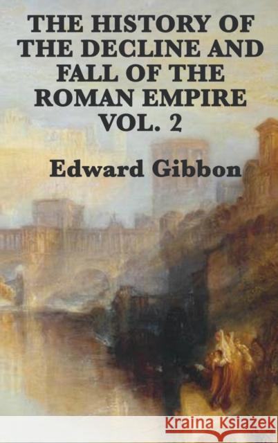The History of the Decline and Fall of the Roman Empire Vol. 2 Edward Gibbon 9781515427759 SMK Books - książka