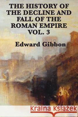 The History of the Decline and Fall of the Roman Empire Vol. 3 Edward Gibbon 9781617207068 SMK Books - książka