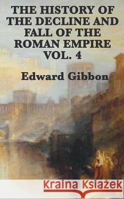 The History of the Decline and Fall of the Roman Empire Vol. 4 Edward Gibbon 9781515427735 SMK Books - książka