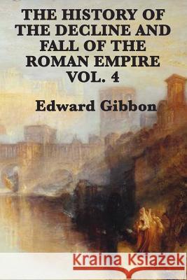 The History of the Decline and Fall of the Roman Empire Vol. 4 Edward Gibbon 9781617207075 SMK Books - książka