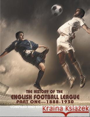 The History of the English Football League: Part One--1888-1930 Slade, Michael 9781625161833 Strategic Book Publishing - książka