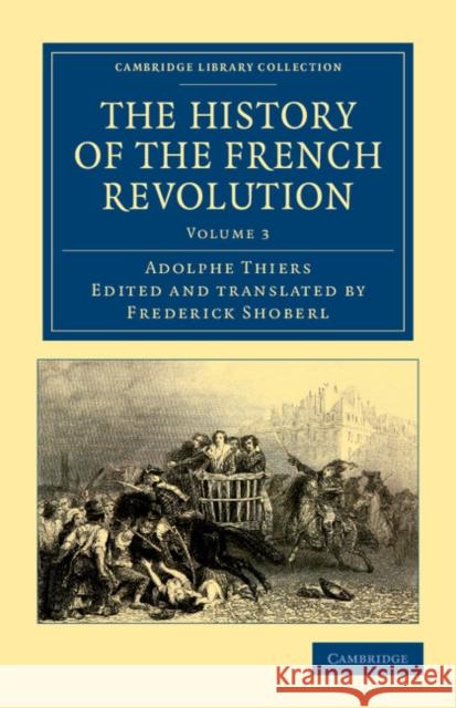 The History of the French Revolution Adolphe Thiers Frederick Shoberl 9781108035286 Cambridge University Press - książka