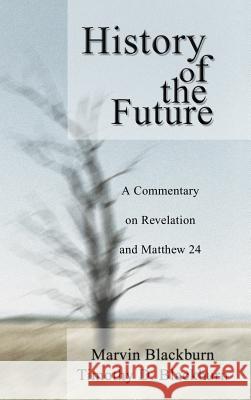 The History of the Future Marvin Blackburn, Timothy D Blackburn 9781498246521 Wipf & Stock Publishers - książka