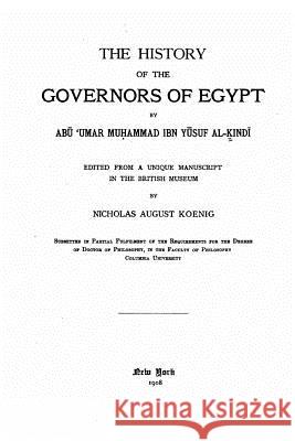 The History of the Governors of Egypt Abu 'Umar Muhammad Ibn Yusuf Kindi 9781533513519 Createspace Independent Publishing Platform - książka