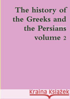 The history of the Greeks and the Persians volume 2 Herodotus 9781291489002 Lulu.com - książka