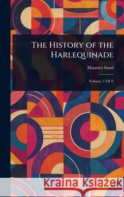 The History of the Harlequinade Maurice Sand 9781025246178 Anson Street Press - książka