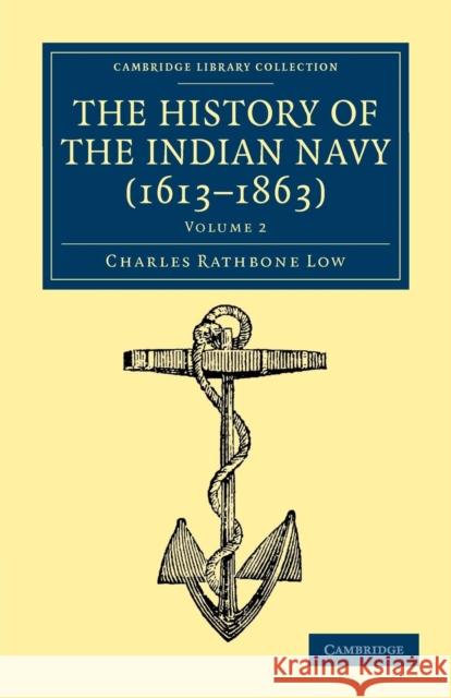 The History of the Indian Navy (1613-1863) Charles Rathbone Low 9781108045018 Cambridge University Press - książka