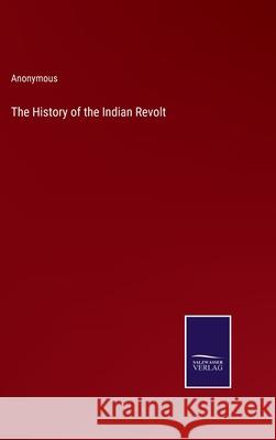 The History of the Indian Revolt Anonymous   9783375120313 Salzwasser-Verlag - książka