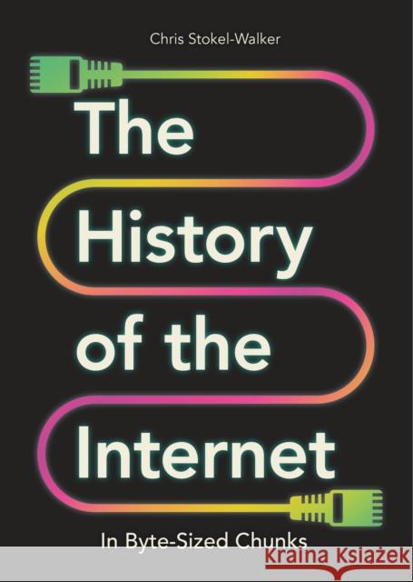 The History of the Internet in Byte-Sized Chunks Chris Stokel-Walker 9781789295597 Michael O'Mara Books Ltd - książka