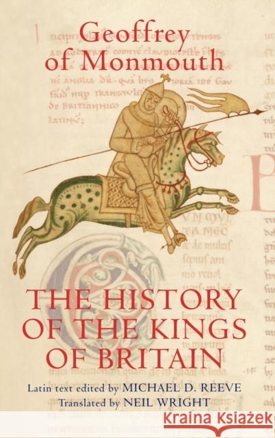 The History of the Kings of Britain: An Edition and Translation of the de Gestis Britonum [Historia Regum Britanniae] Monmouth, Geoffrey Of 9781843832065 Boydell Press - książka