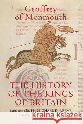 The History of the Kings of Britain: An Edition and Translation of the de Gestis Britonum [Historia Regum Britanniae] Monmouth, Geoffrey Of 9781843834410 Boydell Press - książka