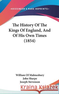 The History Of The Kings Of England, And Of His Own Times (1854) Malmesbury, William Of 9781437415100  - książka