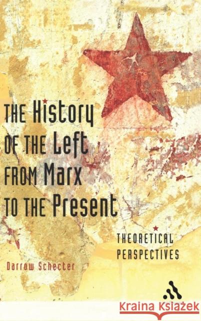 The History of the Left from Marx to the Present: Theoretical Perspectives Schecter, Darrow 9780826487575  - książka