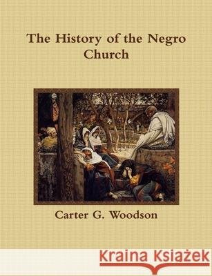 The History of the Negro Church Carter G. Woodson 9781946640901 Historic Publishing - książka