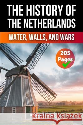 The History of the Netherlands: Water, Walls, Wars Skriuwer Com                             Auke d 9783565083831 de Fryske Wrald - książka