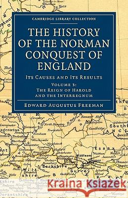 The History of the Norman Conquest of England: Its Causes and Its Results Freeman, Edward Augustus 9781108030069 Cambridge University Press - książka