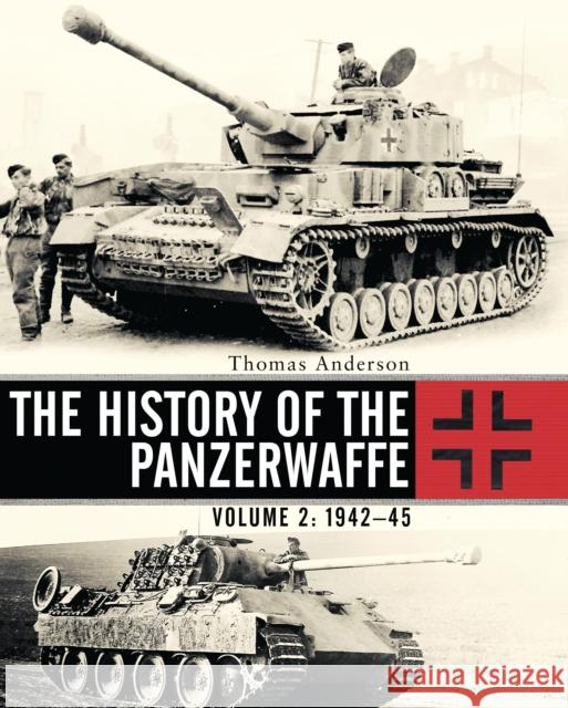 The History of the Panzerwaffe: Volume 2: 1942-45 Anderson, Thomas 9781472814487 Osprey Publishing (UK) - książka