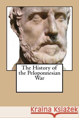 The History of the Peloponnesian War Thucydides 9781482081152 Createspace - książka