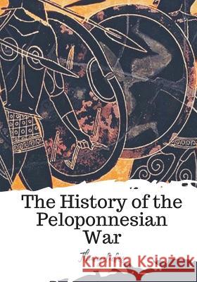 The History of the Peloponnesian War Thucydides                               Richard Crawley 9781719492362 Createspace Independent Publishing Platform - książka