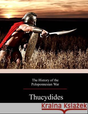 The History of the Peloponnesian War Thucydides                               Richard Crawley 9781974496013 Createspace Independent Publishing Platform - książka