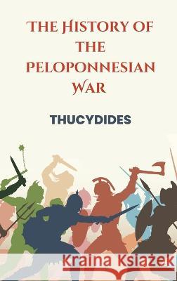 The History of the Peloponnesian War Thucydides Thucydides   9789395675192 Vij Books India - książka