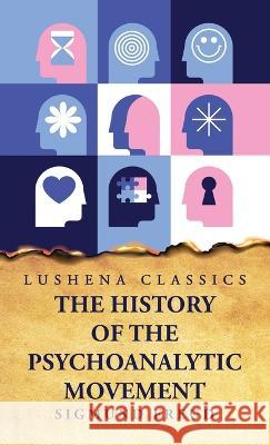 The History of the Psychoanalytic Movement Sigmund Freud   9781639231164 Lushena Books - książka