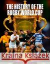 The History of The Rugby World Cup  9781782814900 G2 Entertainment Ltd