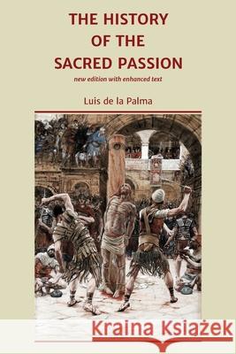 The History of the Sacred Passion: new edition with enhanced text Luis D Henry James Coleridge Tony Okoromadu 9780956452641 Graffiti Media - książka